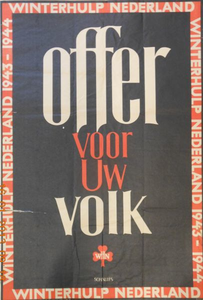 1009 Affiche uitgaande van de Winterhulp Nederland houdende de kreet 'Offer voor uw volk, Winterhulp 1943-1944'. ...