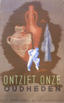 1014 Affiche houdende de oproep elke vondst te melden met de kreet 'Ontziet onze oudheden, meldt iedere vondst bij den ...