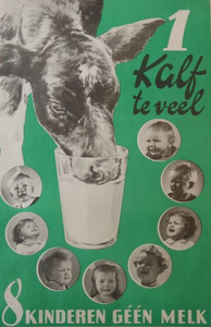1048 Affiche houdende de tekst '1 kalf te veel, 8 kinderen géén melk' met de afbeelding van een koe die uit een glas ...