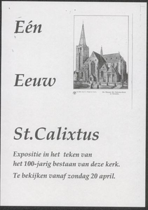 1 Eén eeuw St. Calixtus. Expositie in het teken van het 100-jarig bestaan van deze kerk. Vanaf zondag 20 april [in de ...