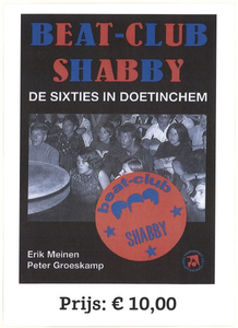 331 Beat-Club Shabby. De sixties in Doetinchem. Erik Meinen, Peter Groeskamp. Prijs: € 10,00