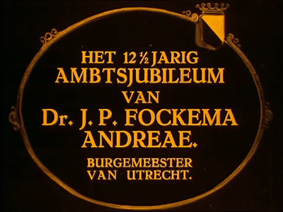 27 Het 12½ jarig ambtsjubileum van Dr. J.P. Fockema Andreae, burgemeester van Utrecht.