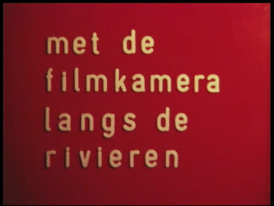 2-0001 Met de filmcamera langs de rivieren