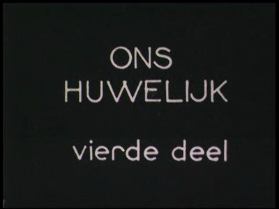 4-0001 Ons huwelijk deel 4